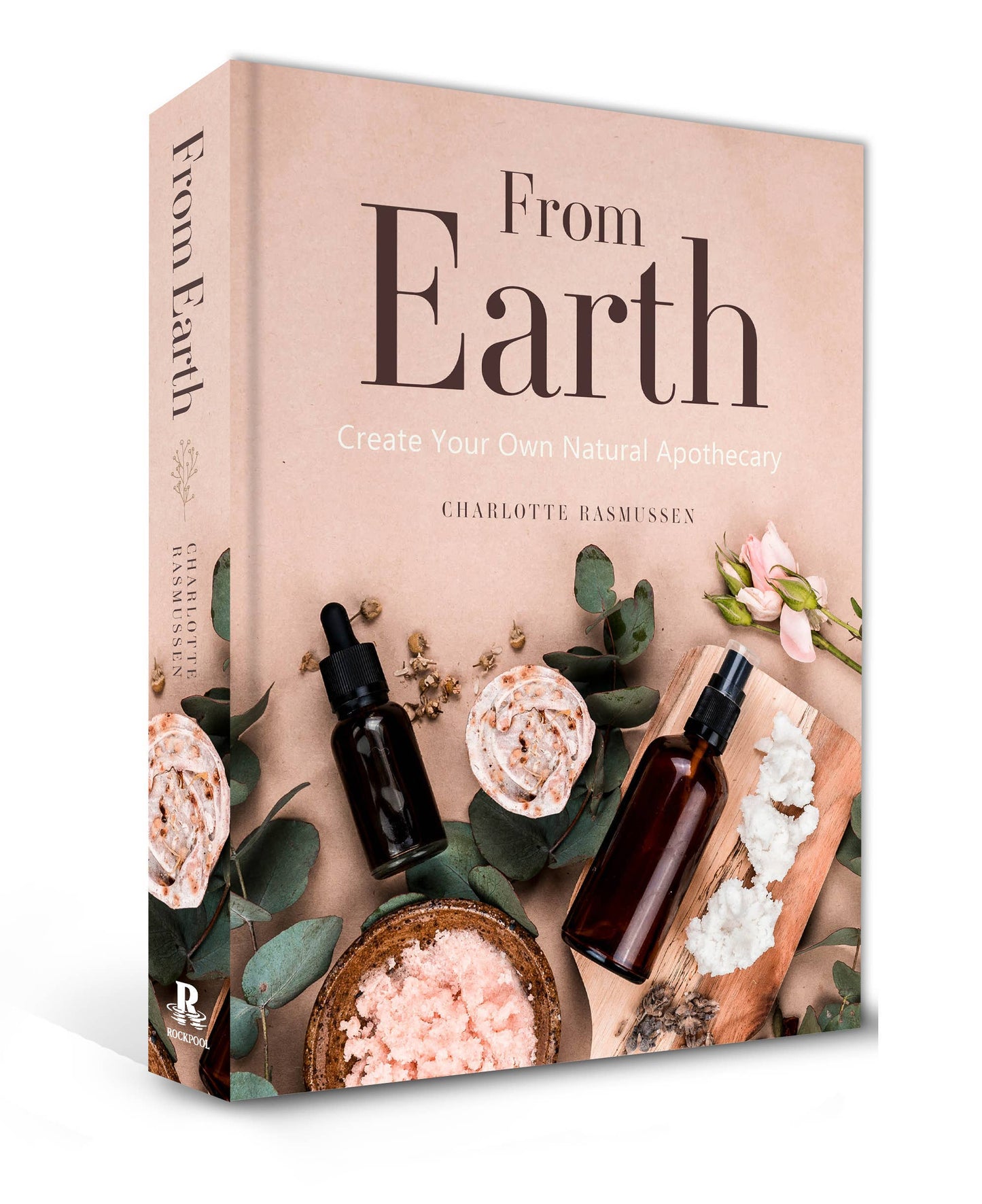 From Earth: Create Your Own Natural Apothecary (Hardcover)